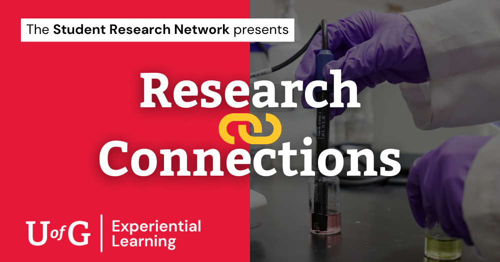 The Student Research Network presents Research Connections. University of Guelph Experiential Learning. Background image of purple gloves performing a pH reading in a lab experiment